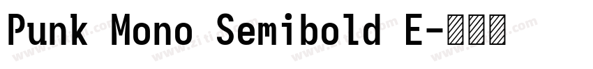 Punk Mono Semibold E字体转换 Punk Mono Semibold E字体转换